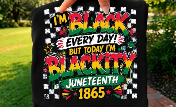 Reviewing the I m Black Every Day Blackity Juneteenth Design
