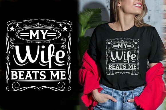 Reviewing the My Wife Beats Me Vector T-Shirt Design