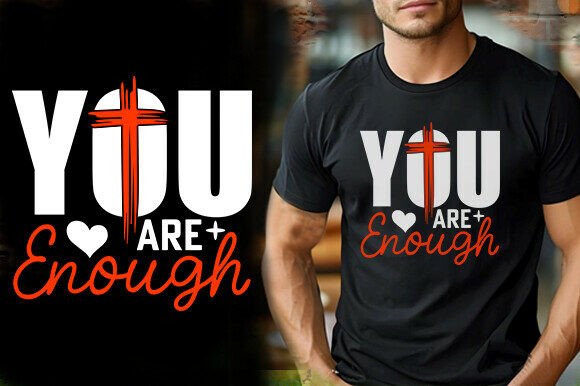 Reviewing the You Are Engough T-Shirt Design